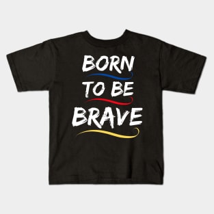 Born to be brave Kids T-Shirt
